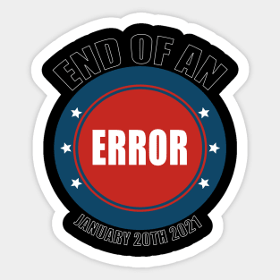 End Of An Error January 20th 2021, funny quote Tee Sticker